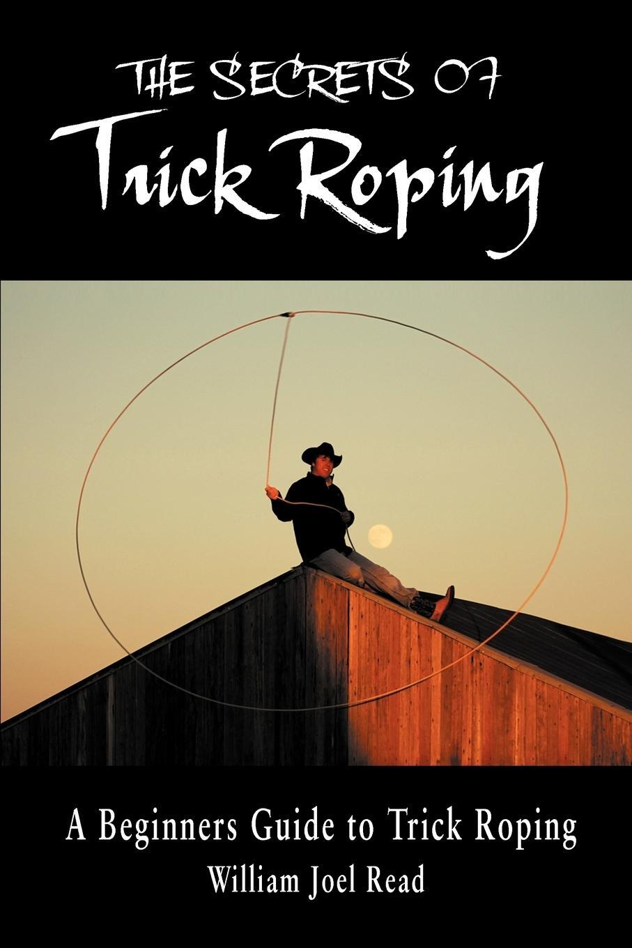 Cover: 9781468544978 | The Secrets of Trick Roping | A Beginners Guide to Trick Roping | Read