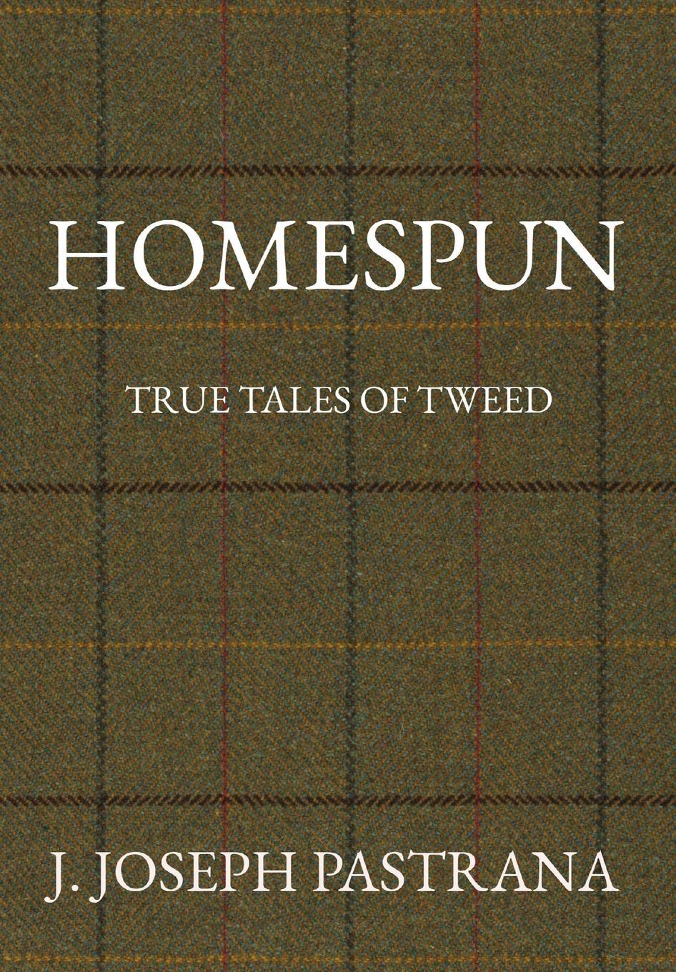 Cover: 9780578350202 | HOMESPUN | TRUE TALES OF TWEED | J. Joseph Pastrana | Buch | Englisch