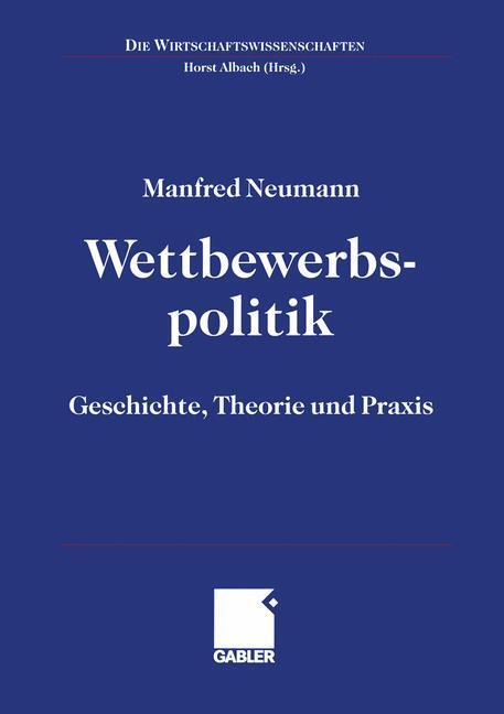Cover: 9783409115698 | Wettbewerbspolitik | Geschichte, Theorie und Praxis | Manfred Neumann