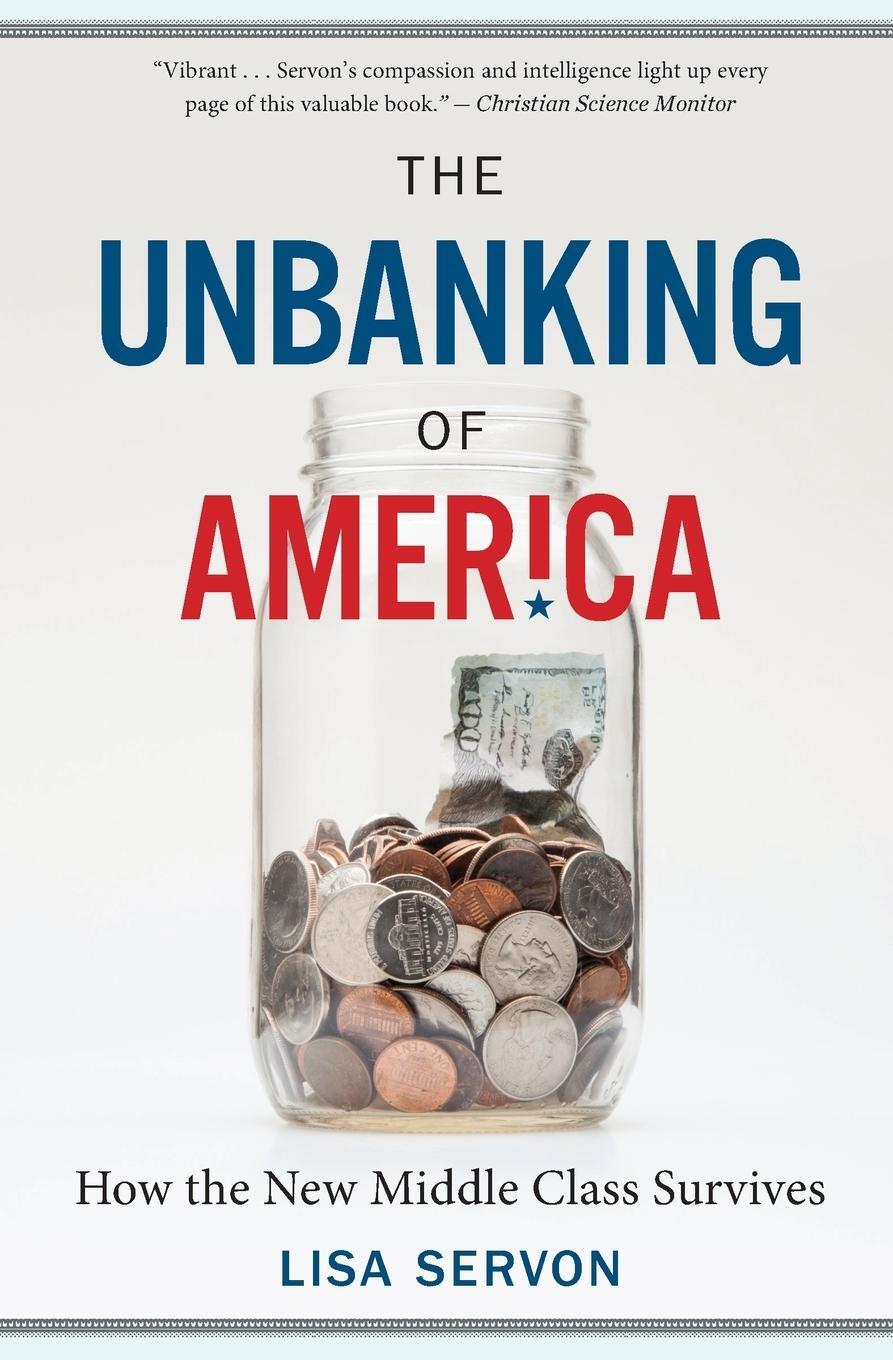 Cover: 9781328745705 | Unbanking of America | How the New Middle Class Survives | Lisa Servon
