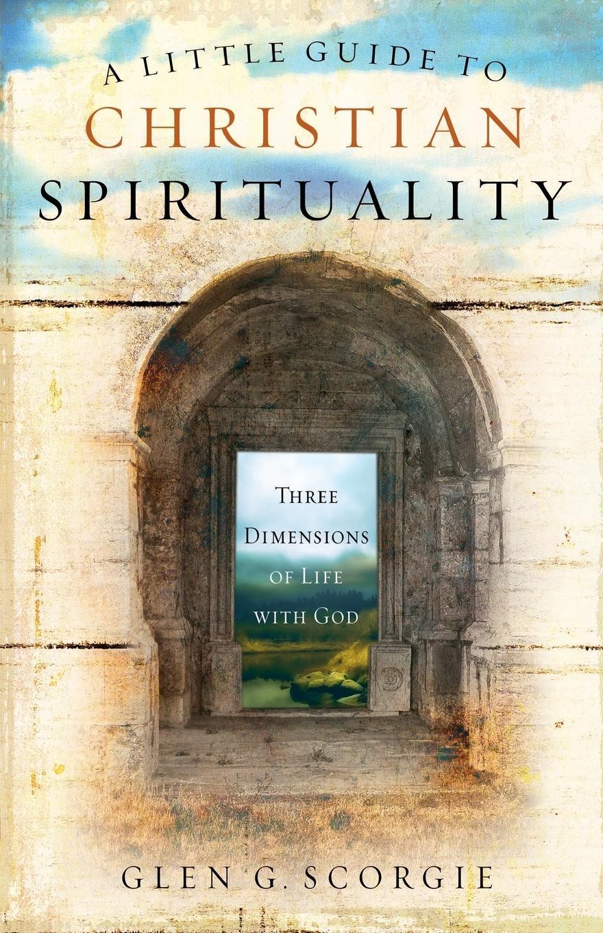 Cover: 9780310274599 | A Little Guide to Christian Spirituality | Glen G. Scorgie | Buch