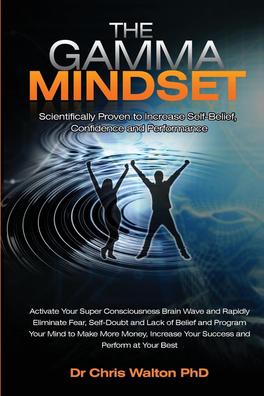 Cover: 9780956552709 | The Gamma Mindset - Create the Peak Brain State and Eliminate...