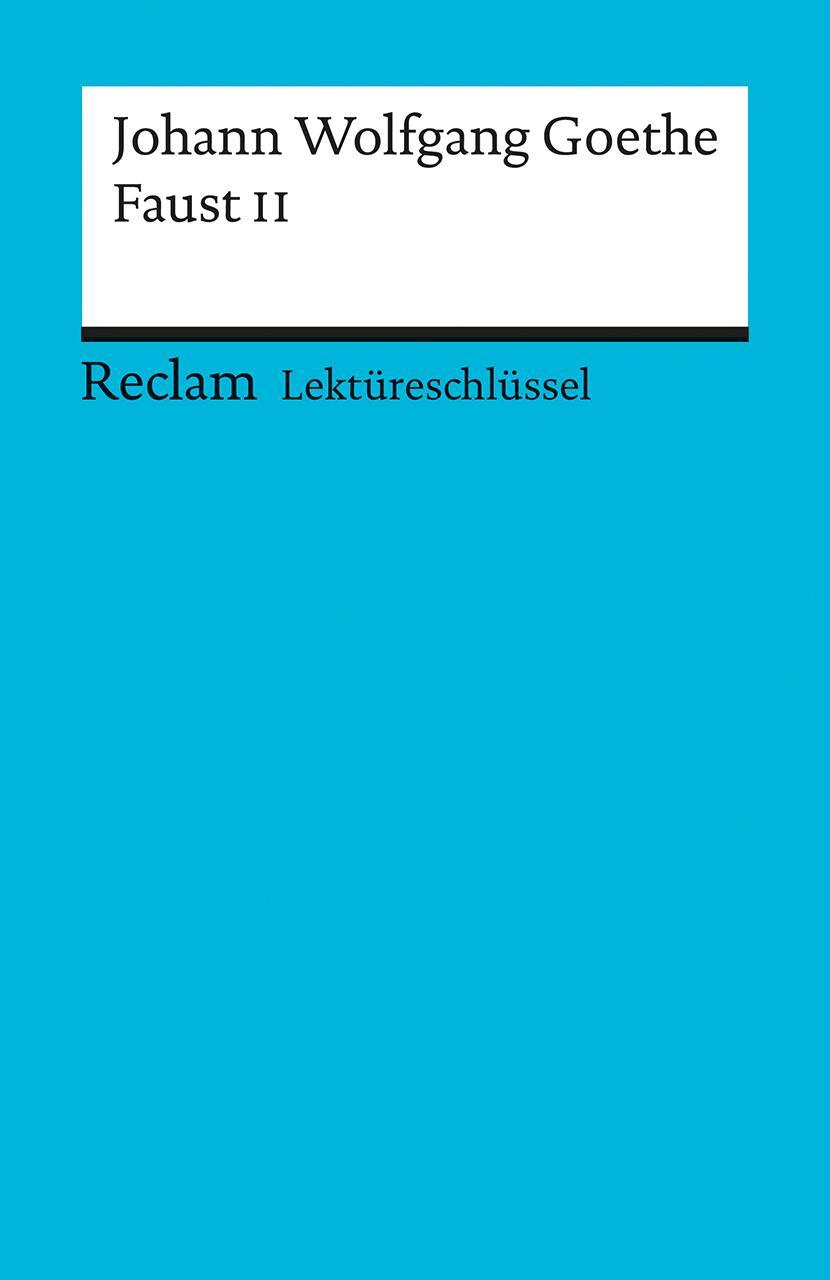 Cover: 9783150154076 | Faust II. Lektüreschlüssel für Schüler | Goethe (u. a.) | Taschenbuch