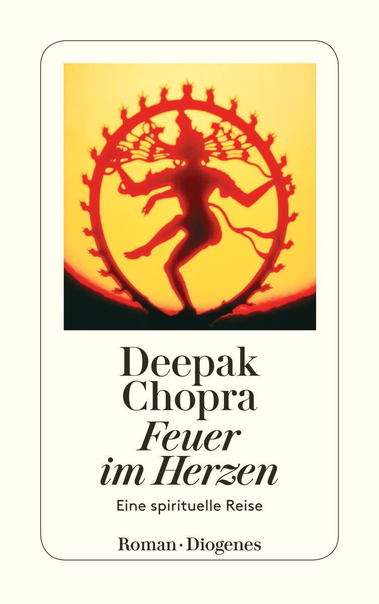 Cover: 9783257239850 | Feuer im Herzen | Eine spirituelle Reise | Deepak Chopra | Taschenbuch