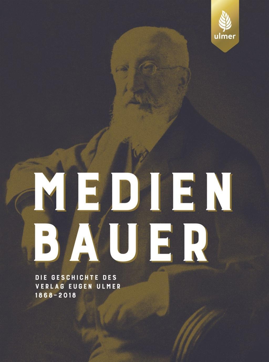 Cover: 9783818605421 | Medienbauer | Die Geschichte des Verlag Eugen Ulmer 1868-2018 | Buch
