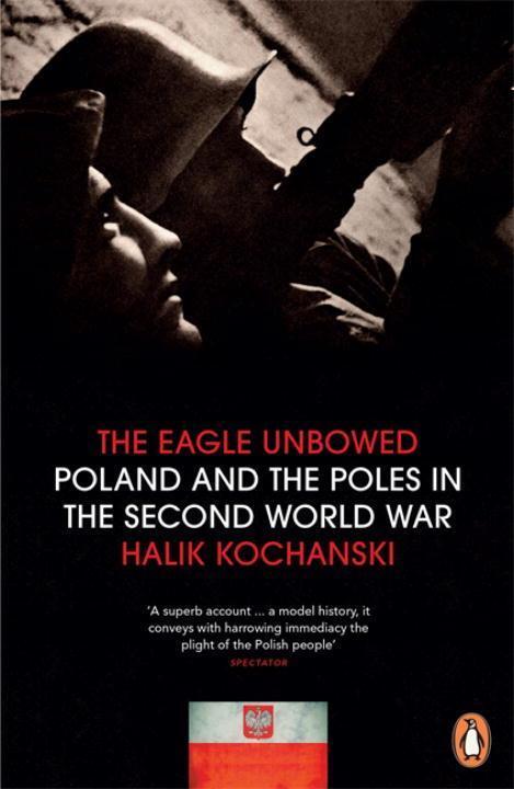 Cover: 9781846143588 | The Eagle Unbowed | Poland and the Poles in the Second World War