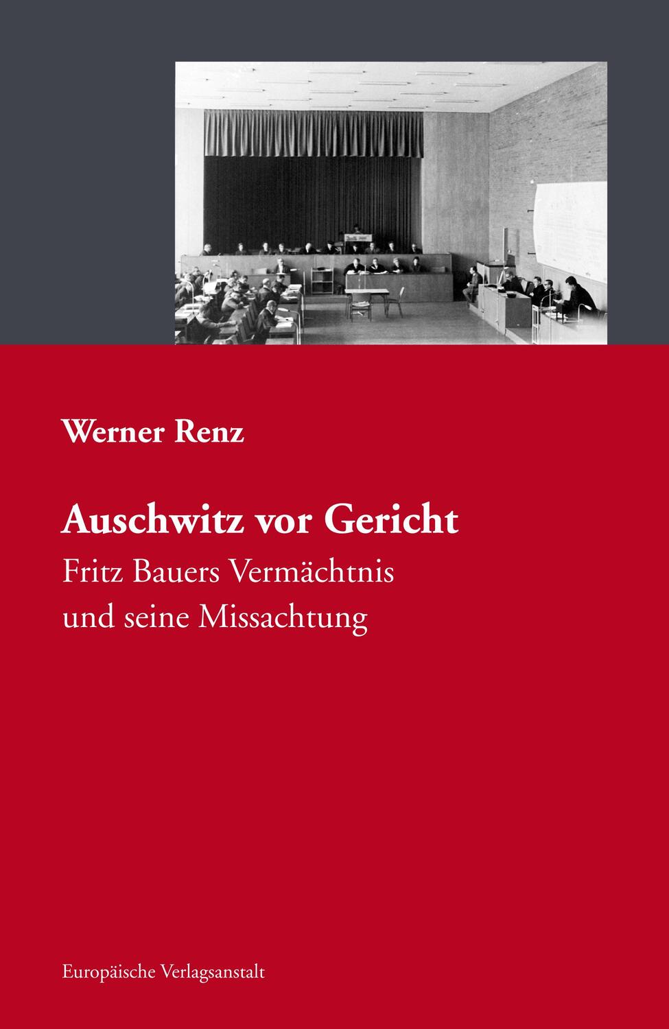 Cover: 9783863930899 | Auschwitz vor Gericht | Fritz Bauers Vermächtnis und seine Missachtung