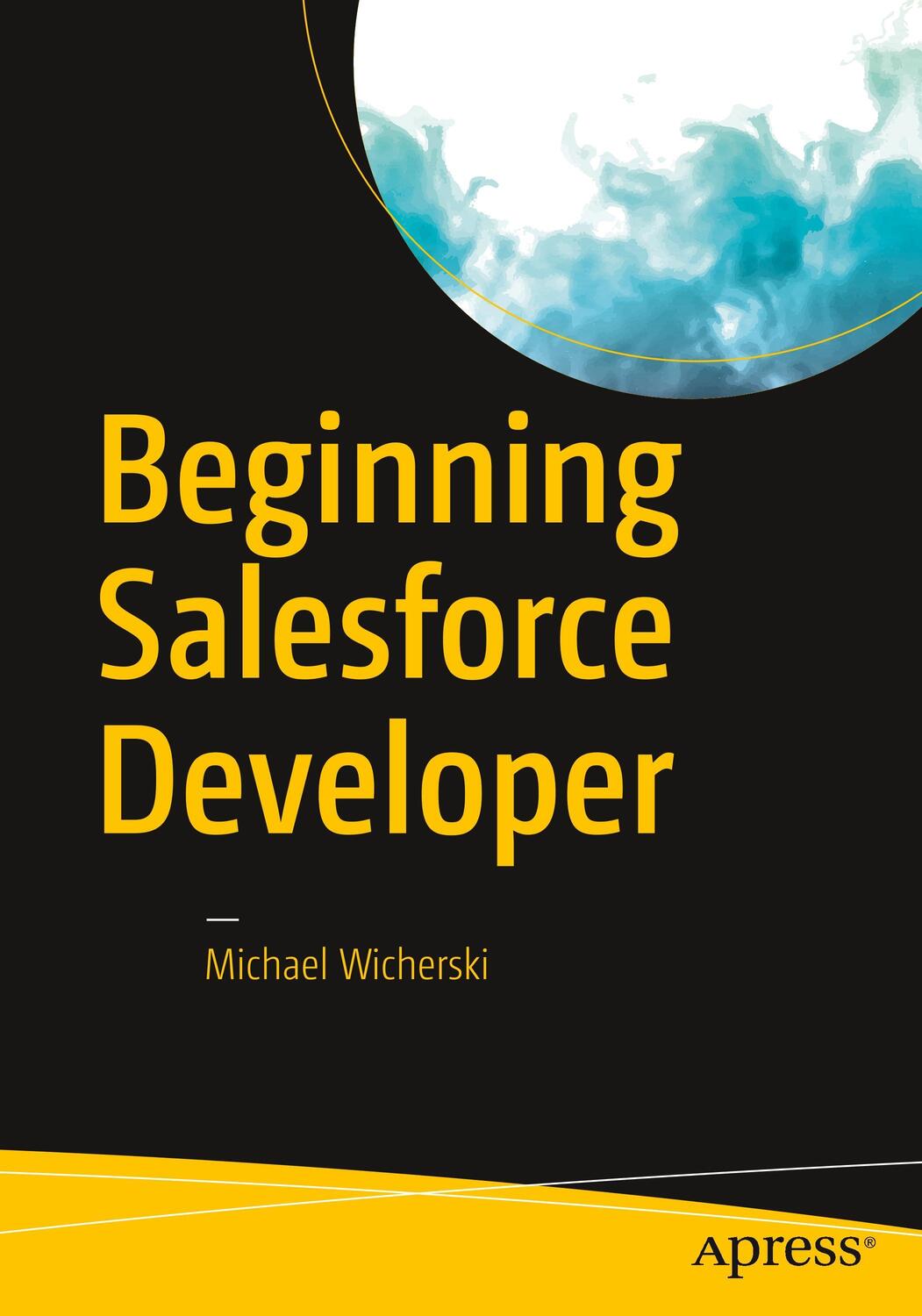 Cover: 9781484232996 | Beginning Salesforce Developer | Michael Wicherski | Taschenbuch