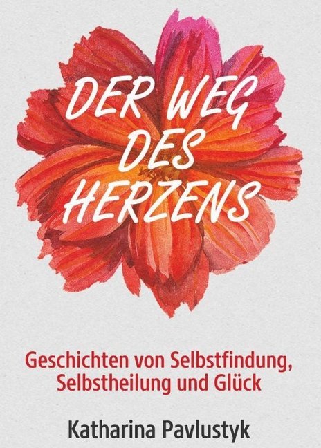 Cover: 9783748270126 | Der Weg des Herzens | Katharina Pavlustyk | Taschenbuch | 196 S.