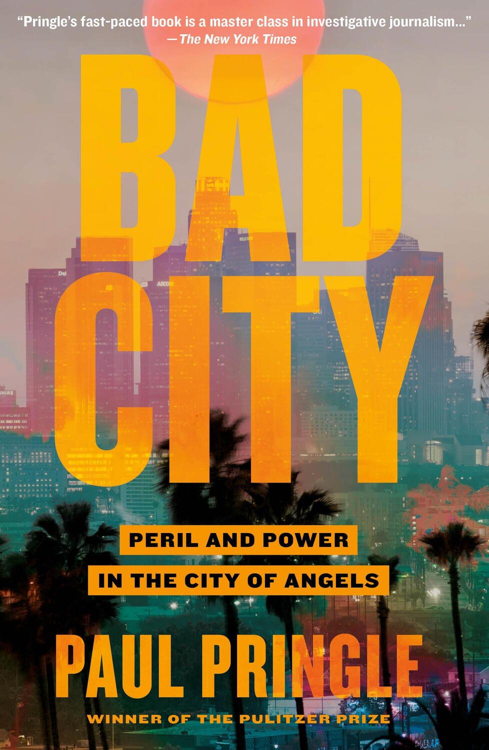 Cover: 9781250824103 | Bad City: Peril and Power in the City of Angels | Paul Pringle | Buch