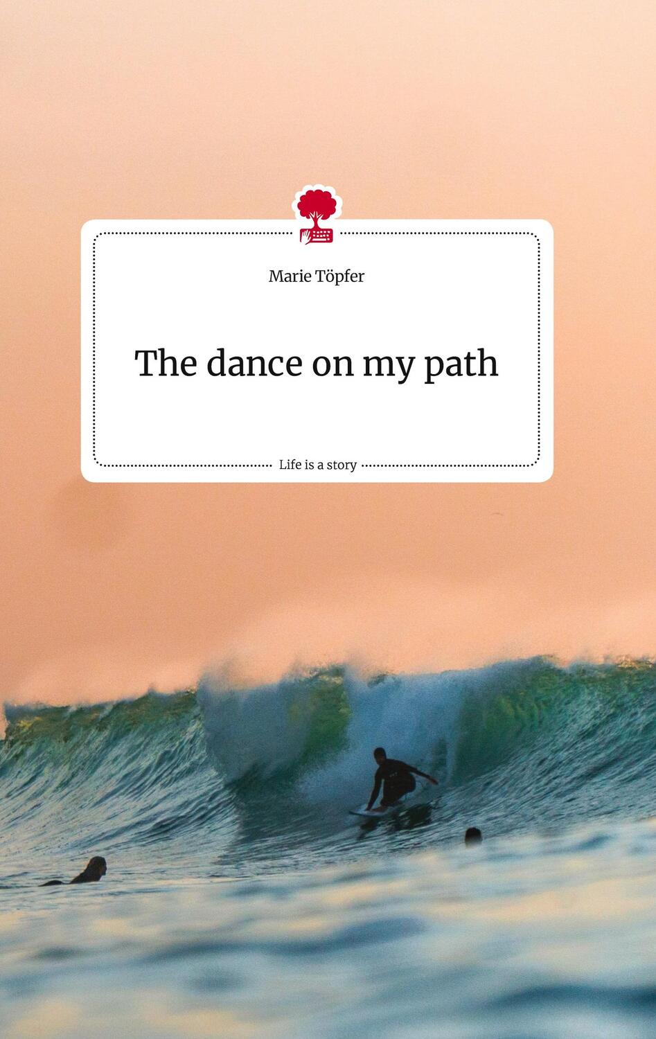 Cover: 9783710821547 | The dance on my path. Life is a Story - story.one | Marie Töpfer