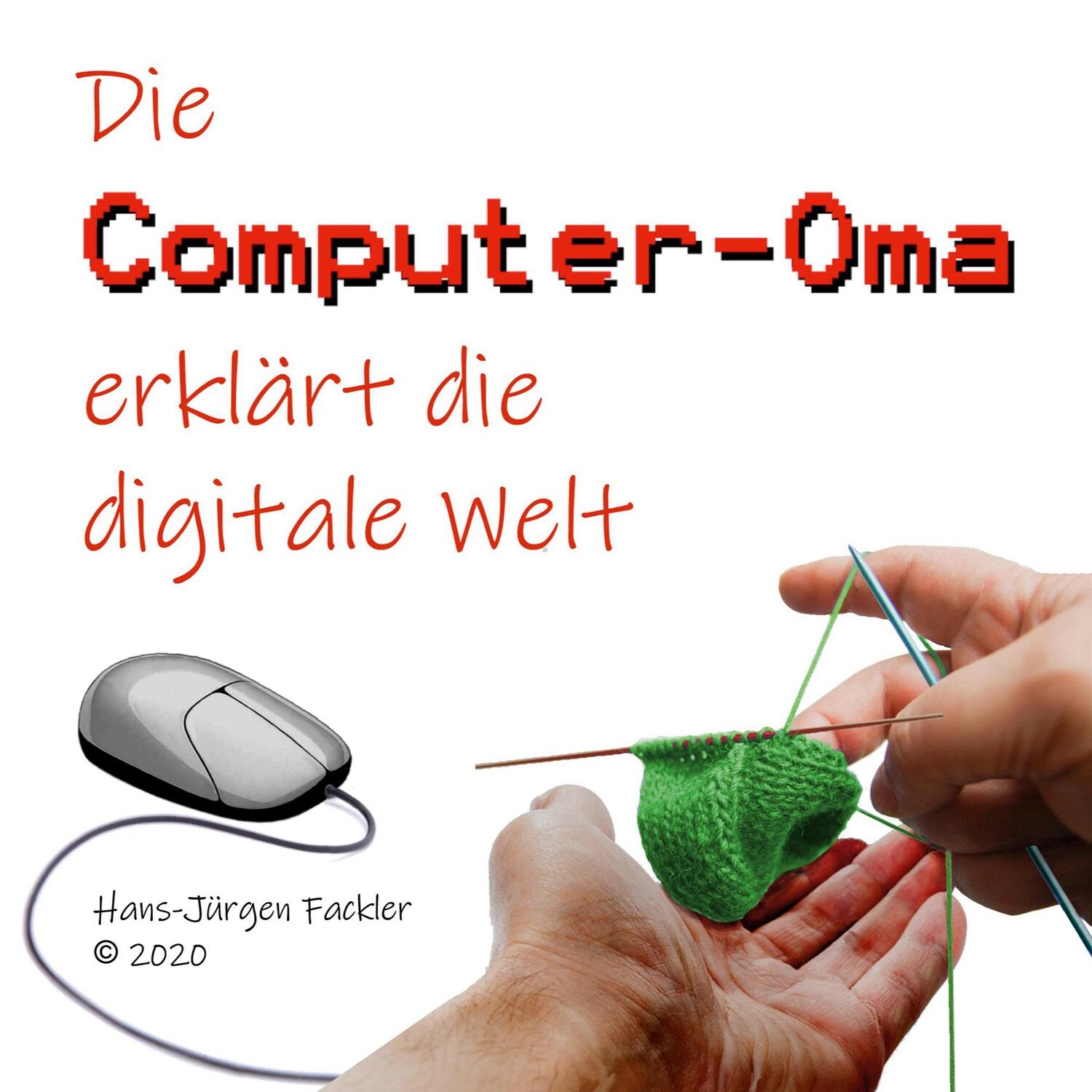 Cover: 9783752647464 | Computer-Oma | Die Computer-Oma erklärt die digitale Welt | Fackler