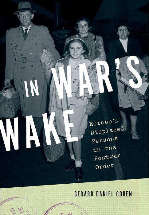 Cover: 9780190840808 | In War's Wake: Europe's Displaced Persons in the Postwar Order | Cohen