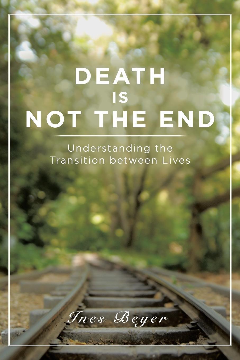 Cover: 9781504369848 | Death is Not the End | Understanding the Transition between Lives