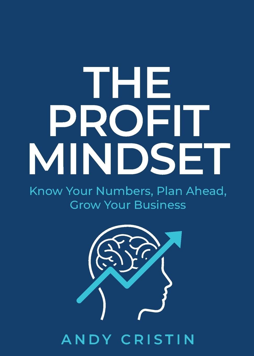 Cover: 9781781334928 | The Profit Mindset | Know your numbers, plan ahead, grow your business