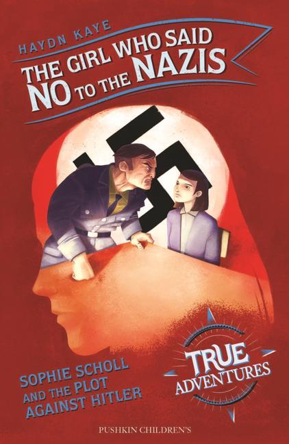 Cover: 9781782692751 | The Girl Who Said No to the Nazis | Haydn Kaye | Taschenbuch | 2020