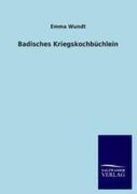 Cover: 9783846015872 | Badisches Kriegskochbüchlein | Emma Wundt | Taschenbuch | Paperback