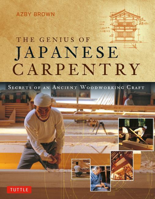 Cover: 9784805316689 | The Genius of Japanese Carpentry: Secrets of an Ancient Woodworking...