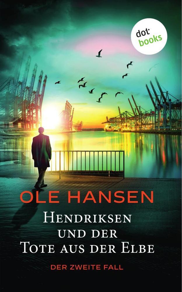 Cover: 9783961485345 | Hendriksen und der Tote aus der Elbe: Der zweite Fall | Kriminalroman