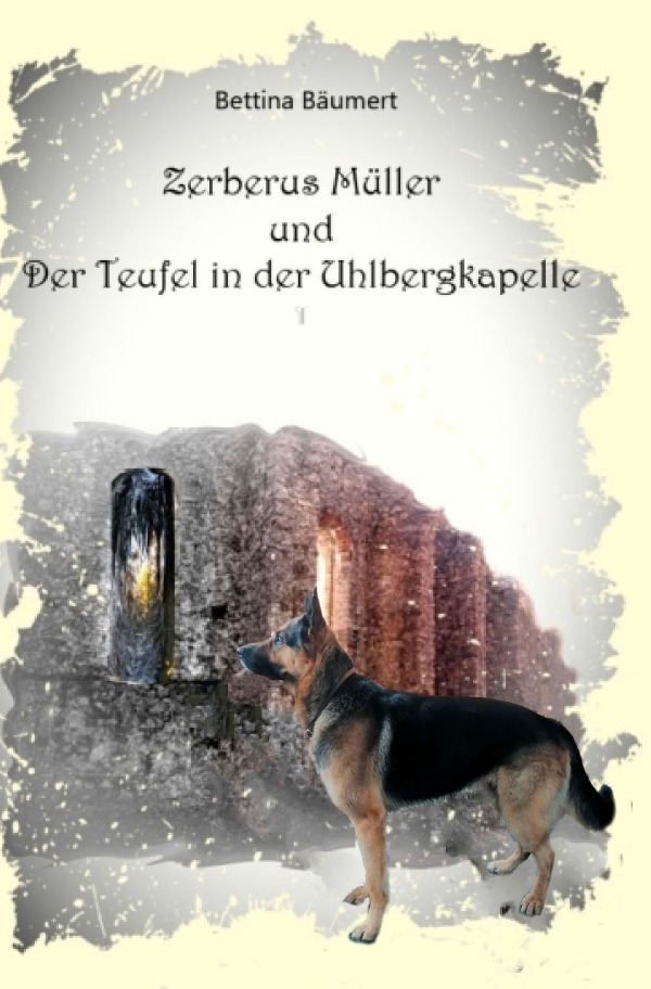 Cover: 9783756526598 | Zerberus Müller und der Teufel in der Uhlbergkapelle | DE | Bäumert