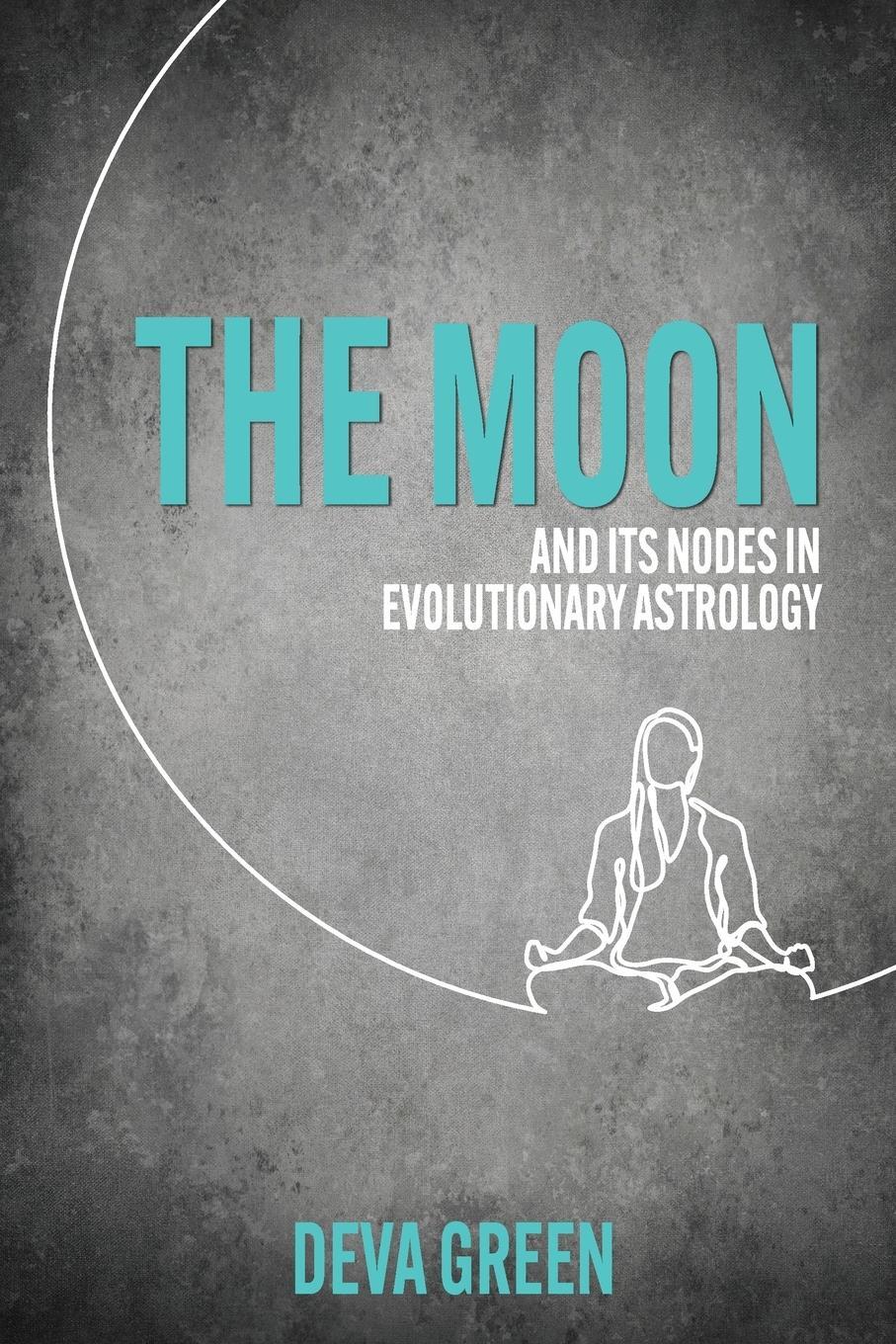 Cover: 9781910531792 | The Moon and its Nodes in Evolutionary Astrology | Deva Green | Buch