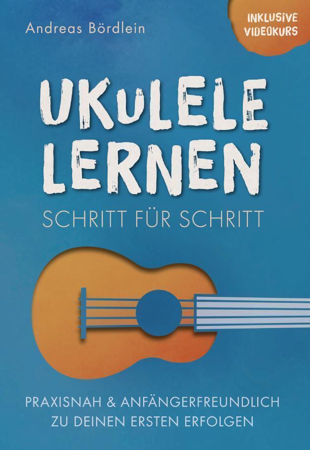 Cover: 9783910258150 | Ukulele lernen - Schritt für Schritt | Andreas Bördlein | Taschenbuch