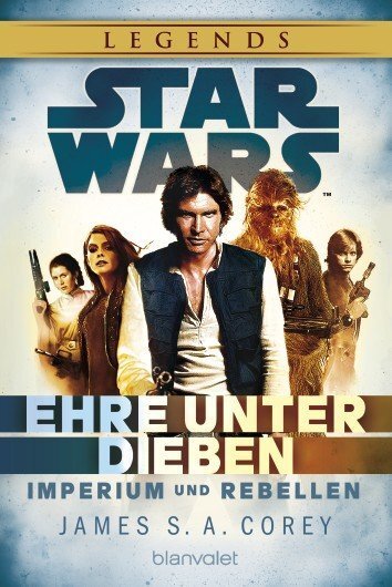 Cover: 9783734160073 | Star Wars Imperium und Rebellen - Ehre unter Dieben | James S.A. Corey