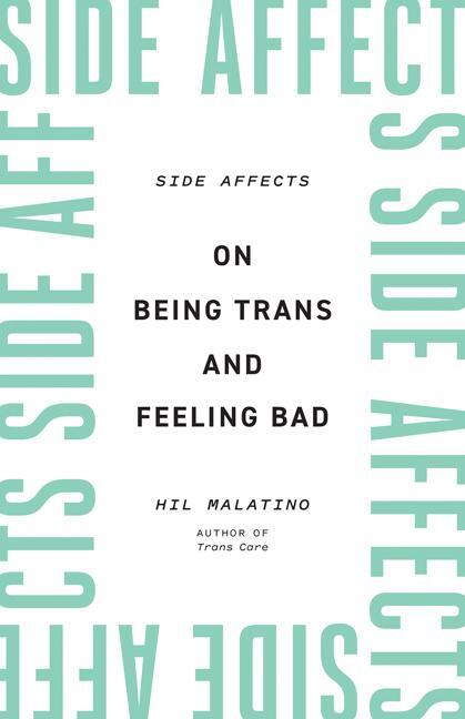 Cover: 9781517912093 | Side Affects | On Being Trans and Feeling Bad | Hil Malatino | Buch
