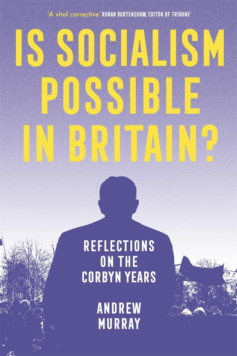 Cover: 9781839766640 | Is Socialism Possible in Britain? | Reflections on the Corbyn Years