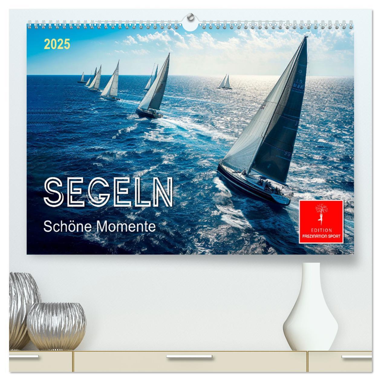 Cover: 9783383779657 | Segeln - schöne Momente (hochwertiger Premium Wandkalender 2025 DIN...