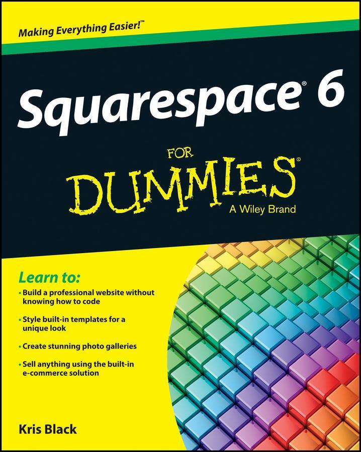 Cover: 9781118575383 | Squarespace 6 for Dummies | Kris Black | Taschenbuch | 368 S. | 2013