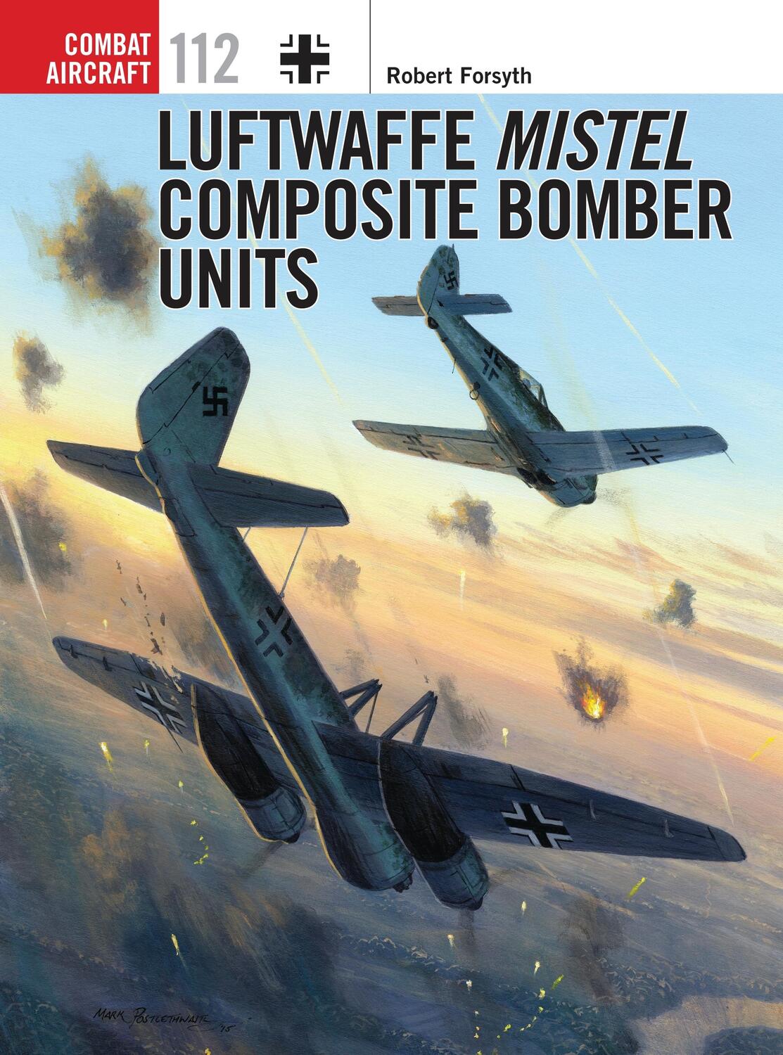 Cover: 9781472808462 | Luftwaffe Mistel Composite Bomber Units | Robert Forsyth | Taschenbuch