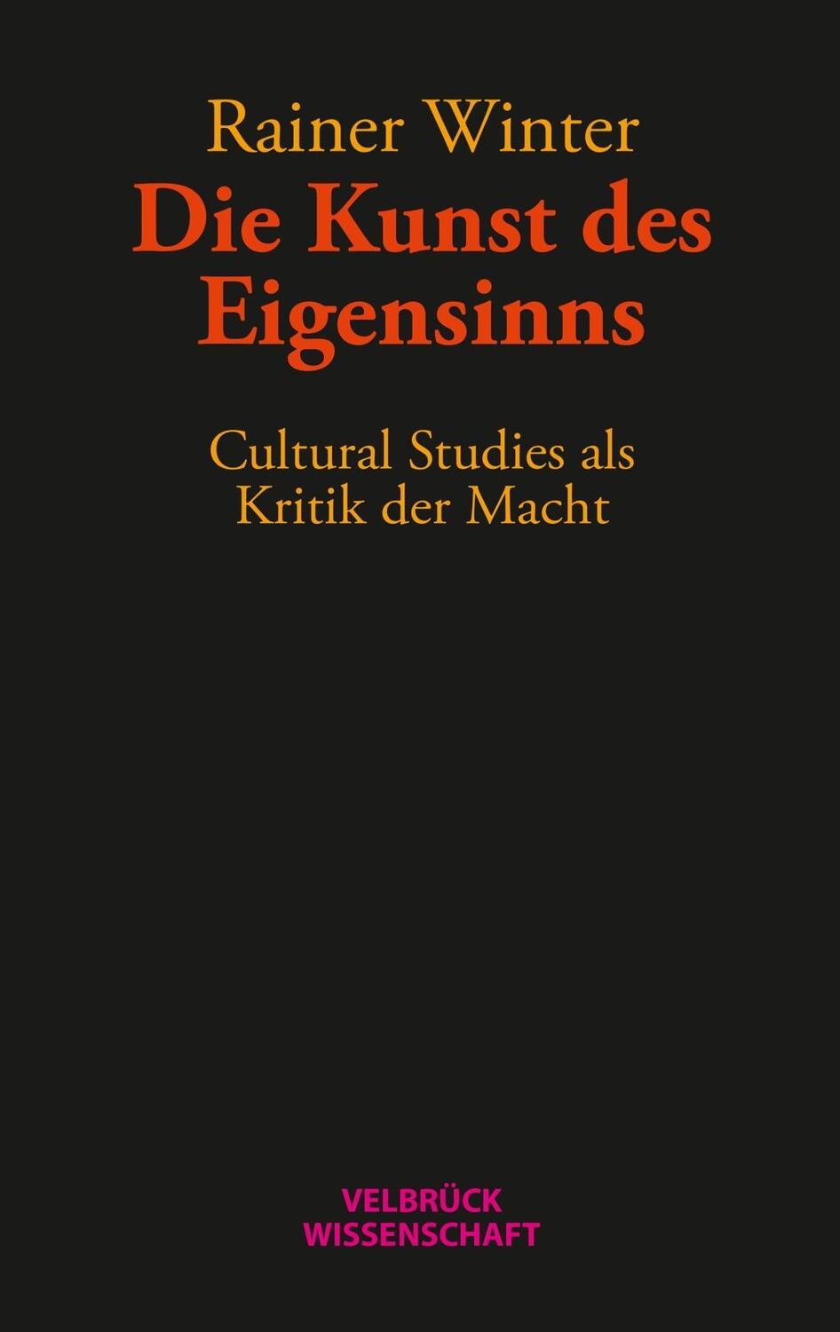 Cover: 9783934730427 | Die Kunst des Eigensinns | Cultural Studies als Kritik der Macht