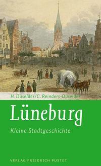 Cover: 9783791733111 | Lüneburg | Kleine Stadtgeschichte | Heike Düselder (u. a.) | Buch