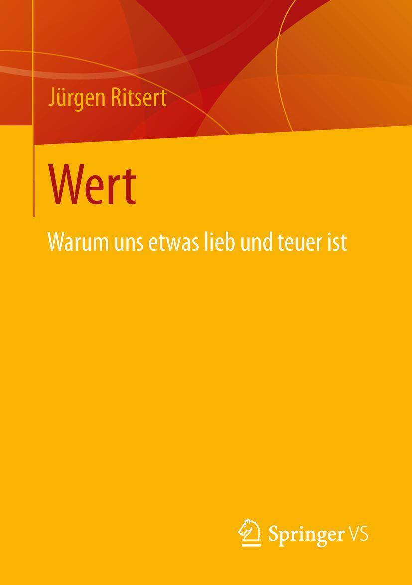 Cover: 9783658021931 | Wert | Warum uns etwas lieb und teuer ist | Jürgen Ritsert | Buch