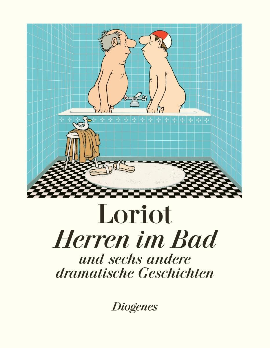 Cover: 9783257021059 | Herren im Bad | und sechs andere dramatische Geschichten | Loriot