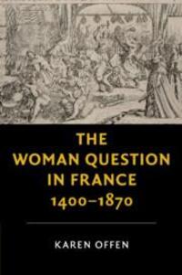 Cover: 9781316638422 | The Woman Question in France, 1400-1870 | Karen Offen | Taschenbuch