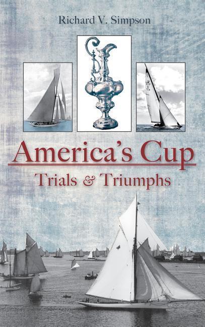 Cover: 9781540218063 | America's Cup: Trials &amp; Triumphs | Richard V. Simpson | Buch | 2010