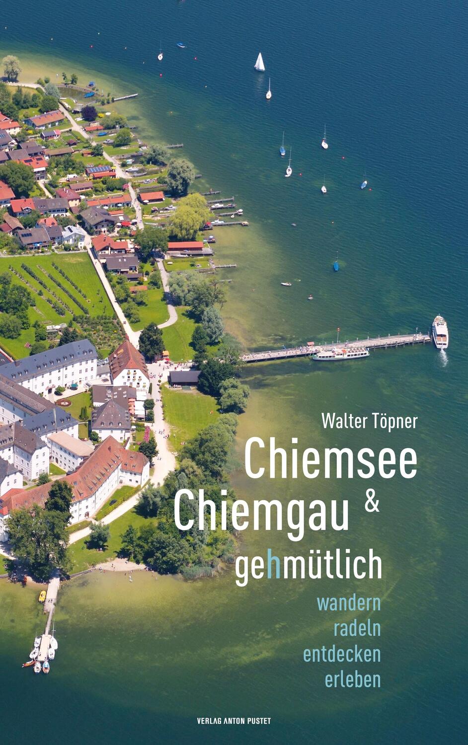Cover: 9783702508951 | Chiemsee und Chiemgau gehmütlich | Wandern, radeln, entdecken, erleben