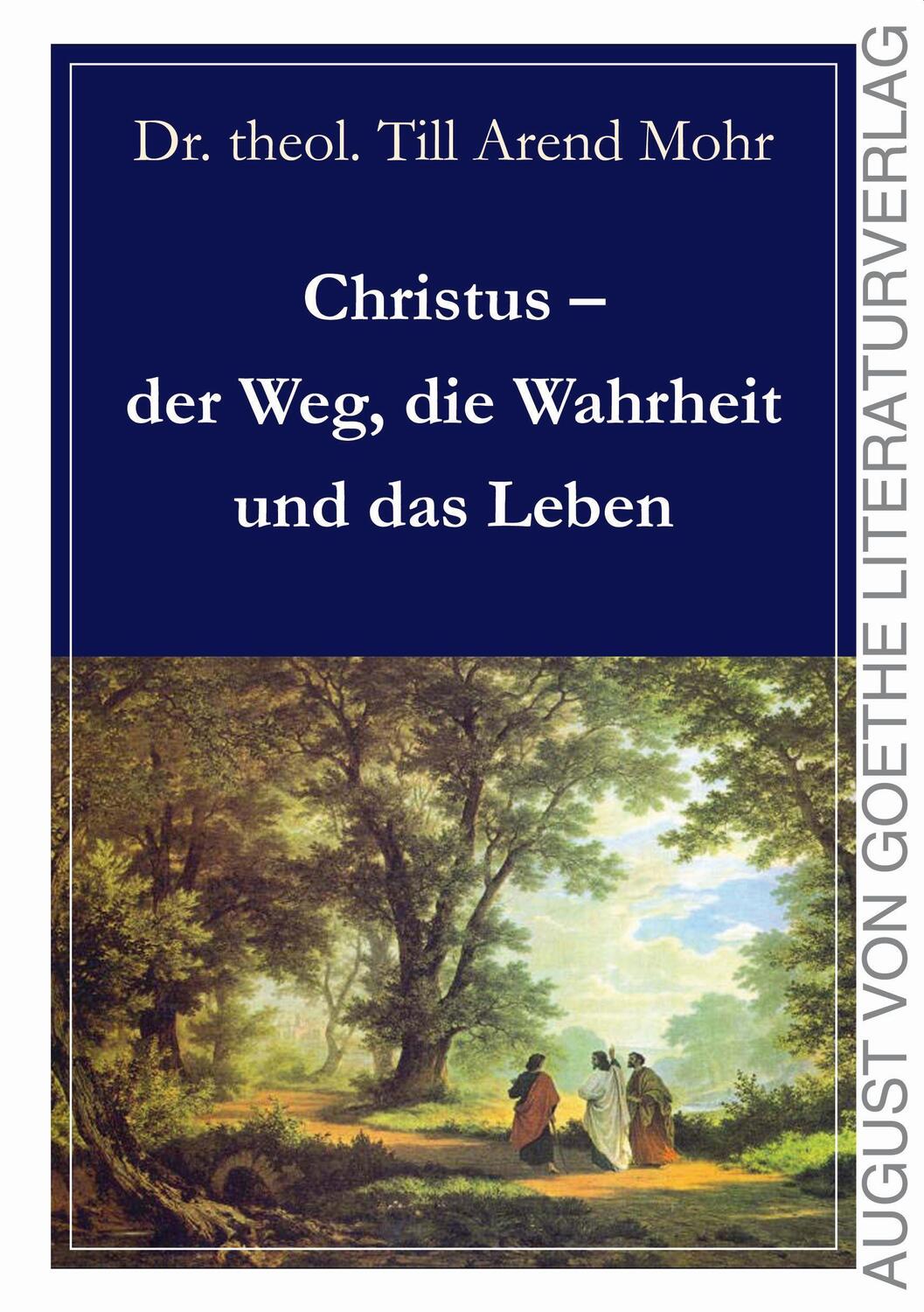 Cover: 9783837224351 | Christus - der Weg, die Wahrheit und das Leben | Till Arend Mohr