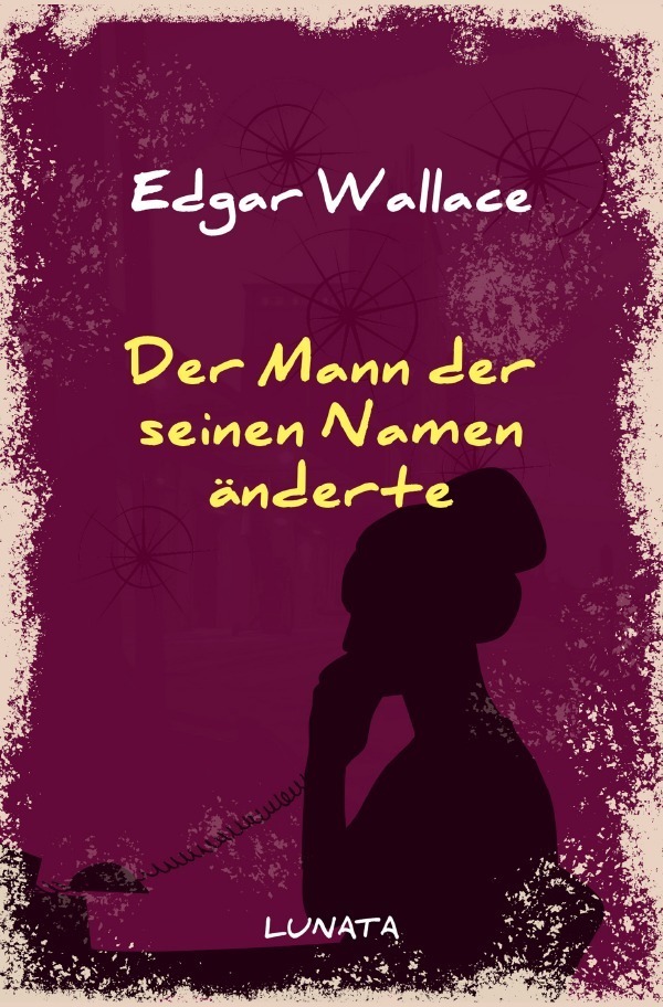 Cover: 9783752947915 | Der Mann, der seinen Namen änderte | Kriminalroman | Edgar Wallace