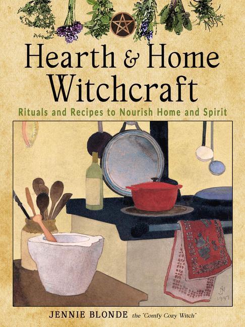 Cover: 9781578637737 | Hearth and Home Witchcraft: Rituals and Recipes to Nourish Home and...