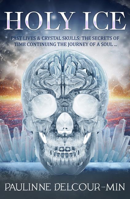 Cover: 9781940265766 | Holy Ice | Past Lives &amp; Crystal Skulls: The Secrets of Time | Buch