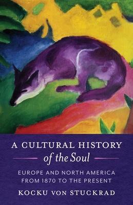 Cover: 9780231200370 | A Cultural History of the Soul | Kocku von Stuckrad | Taschenbuch