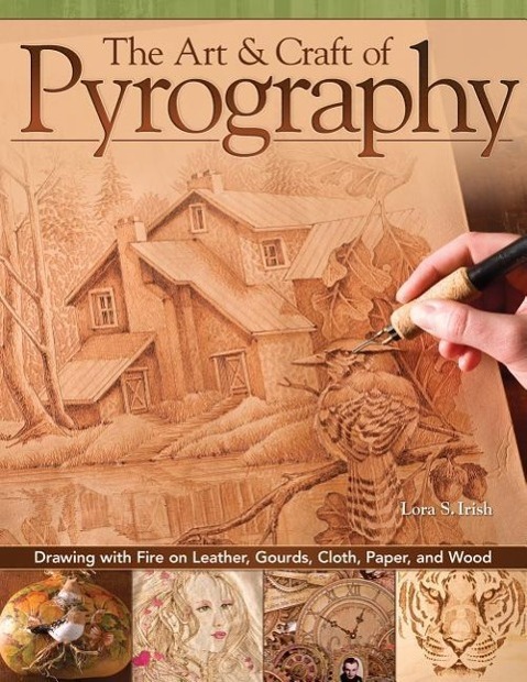 Cover: 9781565234789 | The Art & Craft of Pyrography | Lora S. Irish | Taschenbuch | Englisch