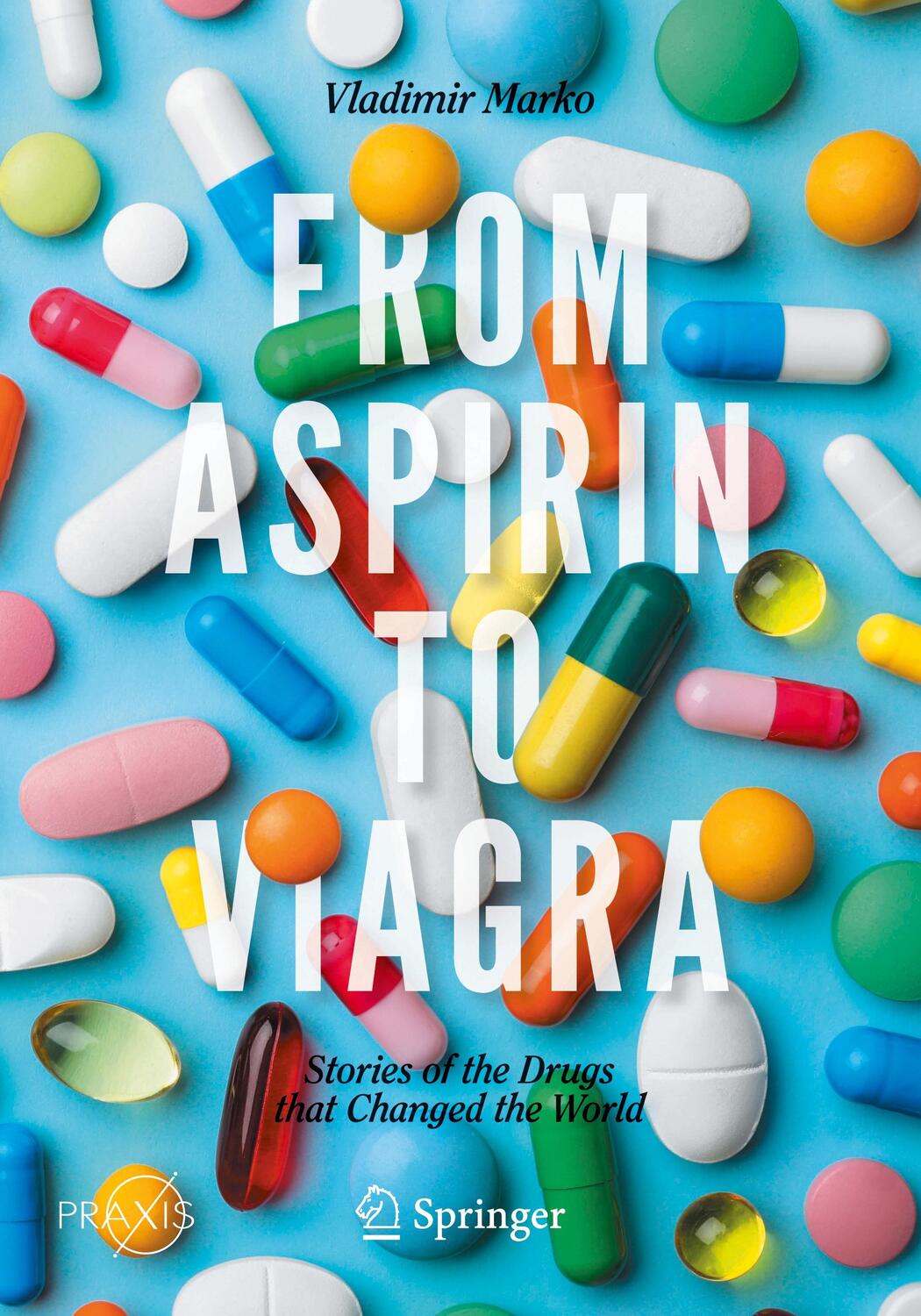 Cover: 9783030442859 | From Aspirin to Viagra | Stories of the Drugs that Changed the World