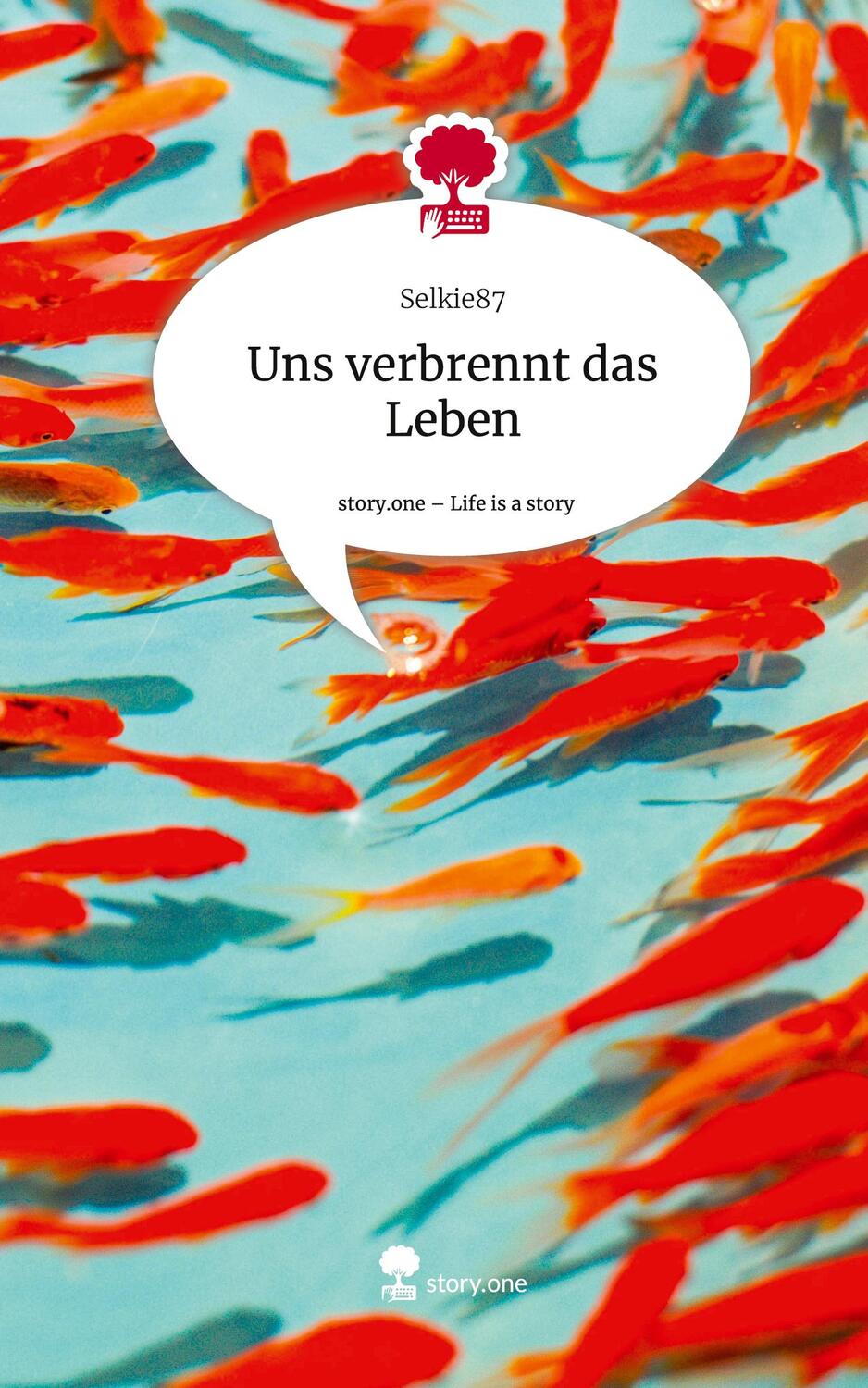 Cover: 9783711518279 | Uns verbrennt das Leben. Life is a Story - story.one | Selkie87 | Buch