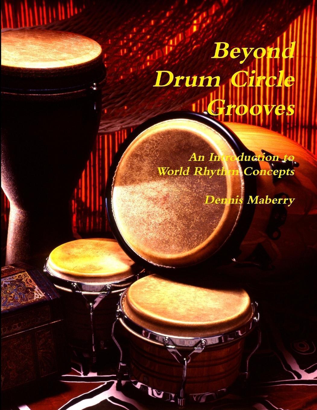 Cover: 9781300526377 | Beyond Drum Circle Grooves | An Introduction to World Rhythm Concepts