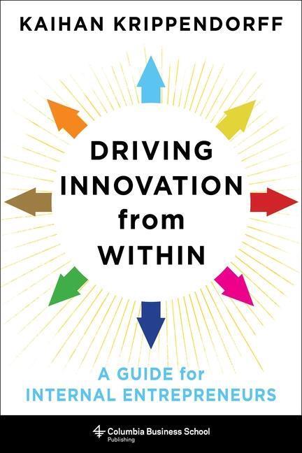 Cover: 9780231189521 | Driving Innovation from Within | A Guide for Internal Entrepreneurs