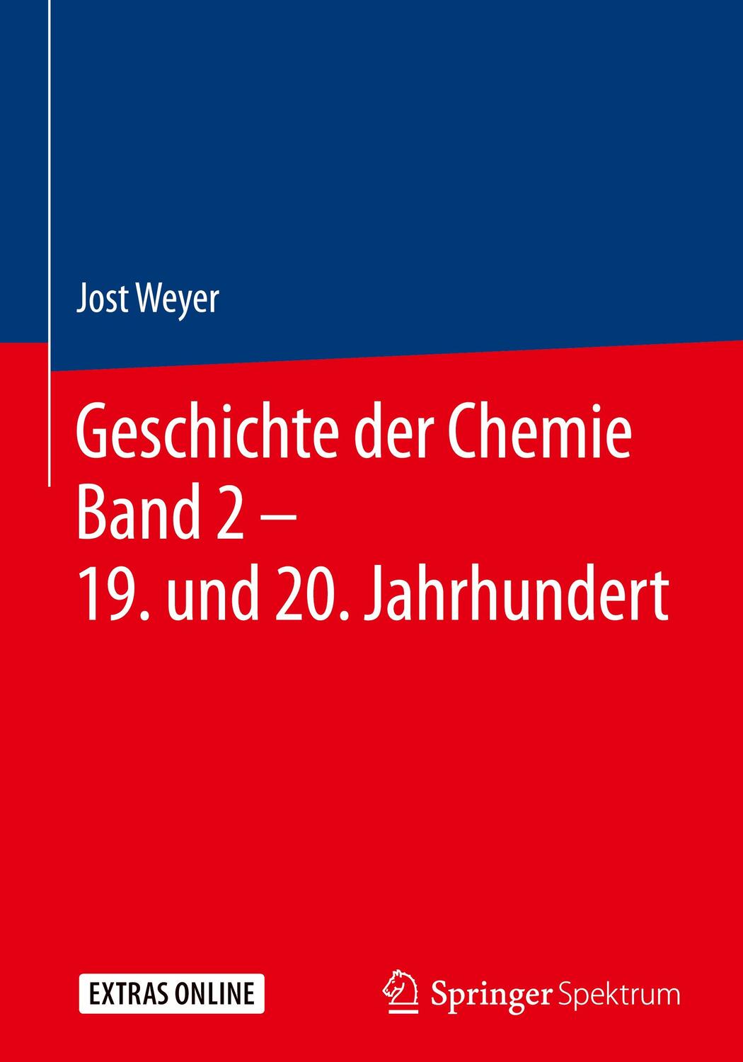 Cover: 9783662558010 | Geschichte der Chemie Band 2 ¿ 19. und 20. Jahrhundert | Jost Weyer